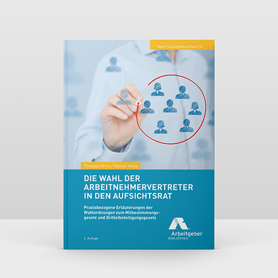 Die Wahl der Arbeitnehmervertreter in den Aufsichtsrat Die Wahl der Arbeitnehmervertreter in den Aufsichtsrat | Arbeitgeberbibliothek